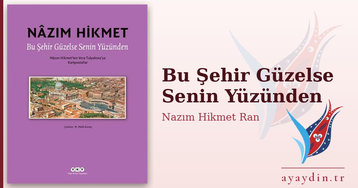 Bu Şehir Güzelse Senin Yüzünden - Nazım Hikmet Ran kitap alıntıları ve sözleri