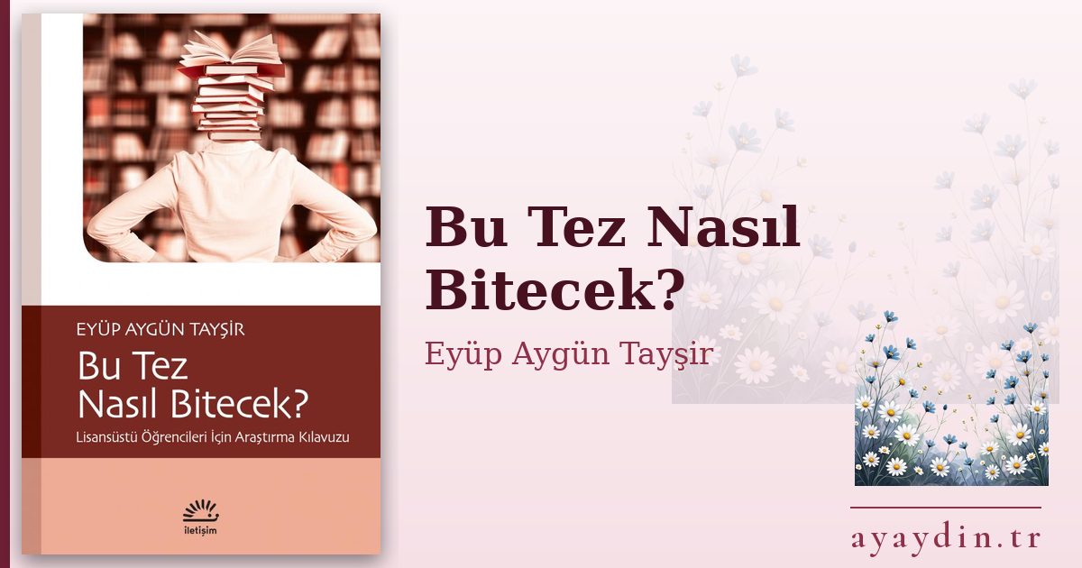 Bu Tez Nasıl Bitecek? - Eyüp Aygün Tayşir kitap alıntıları ve sözleri