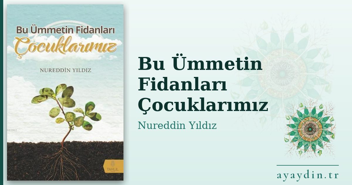 Bu Ümmetin Fidanları Çocuklarımız - Nureddin Yıldız kitap alıntıları ve sözleri