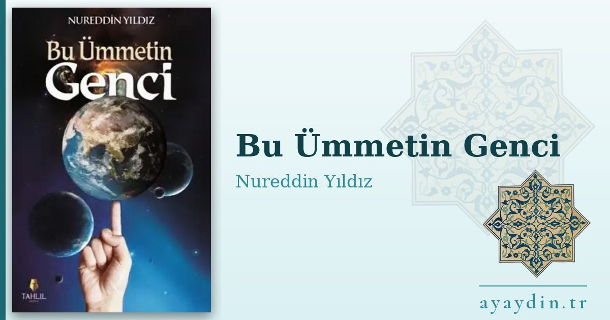 Bu Ümmetin Genci - Nureddin Yıldız kitap alıntıları ve sözleri