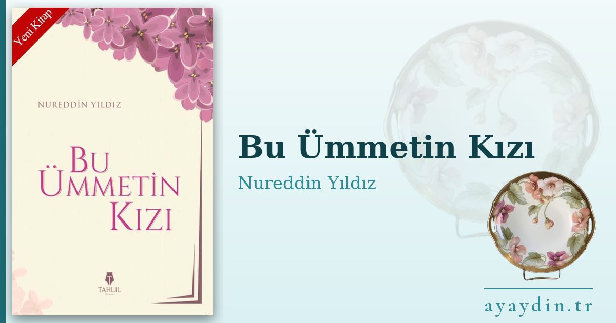 Bu Ümmetin Kızı - Nureddin Yıldız kitap alıntıları ve sözleri