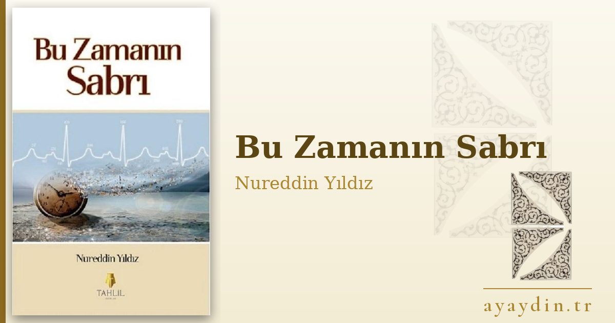Bu Zamanın Sabrı - Nureddin Yıldız kitap alıntıları ve sözleri