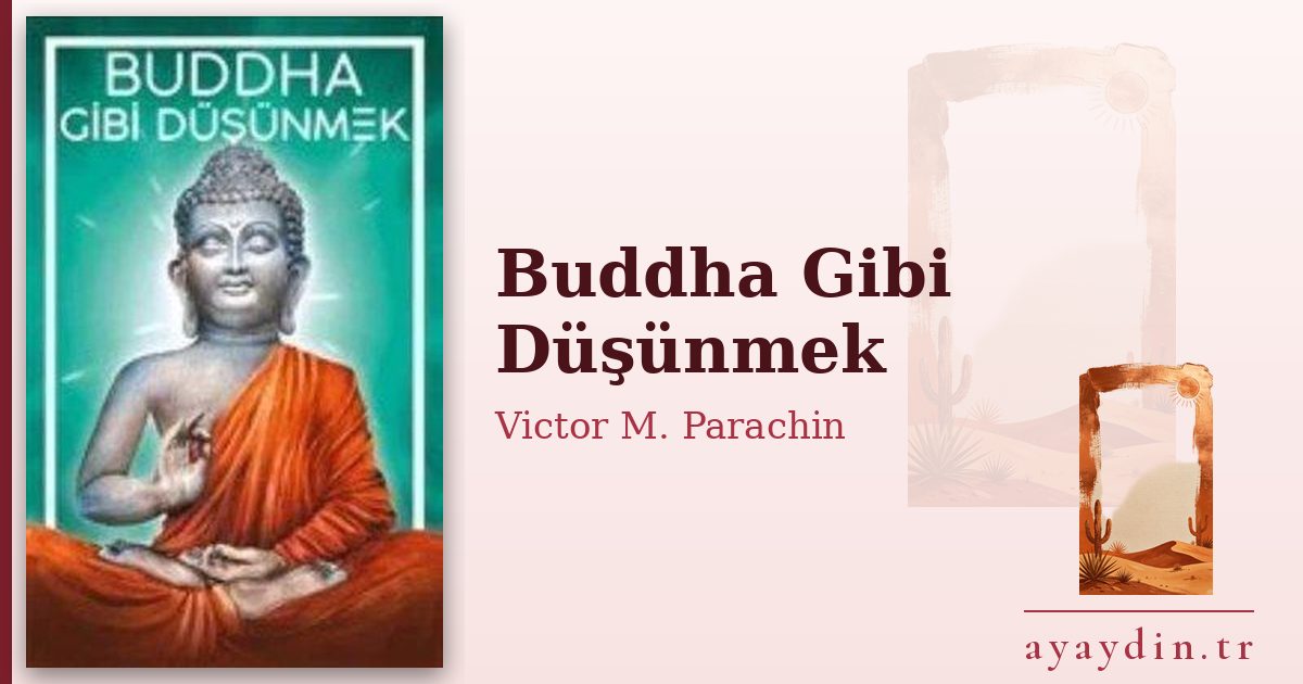 Buddha Gibi Düşünmek - Victor M. Parachin kitap alıntıları ve sözleri