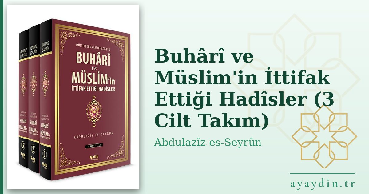 Buhârî ve Müslim'in İttifak Ettiği Hadîsler (3 Cilt Takım) - Abdulazîz es-Seyrûn kitap alıntıları ve sözleri