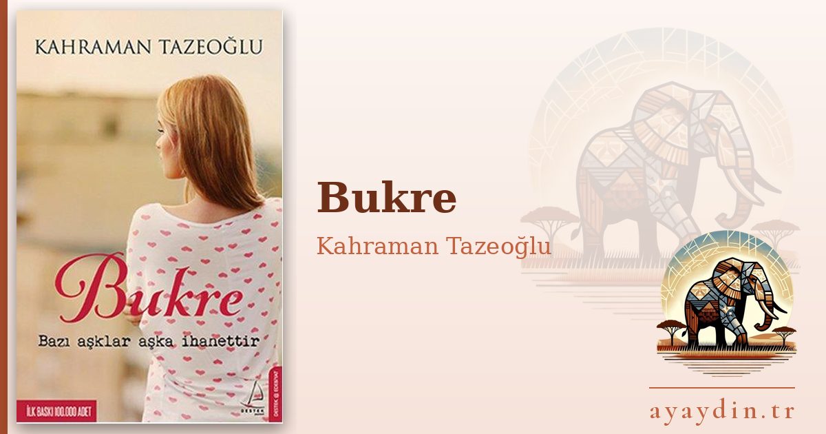 Bukre - Kahraman Tazeoğlu kitap alıntıları ve sözleri