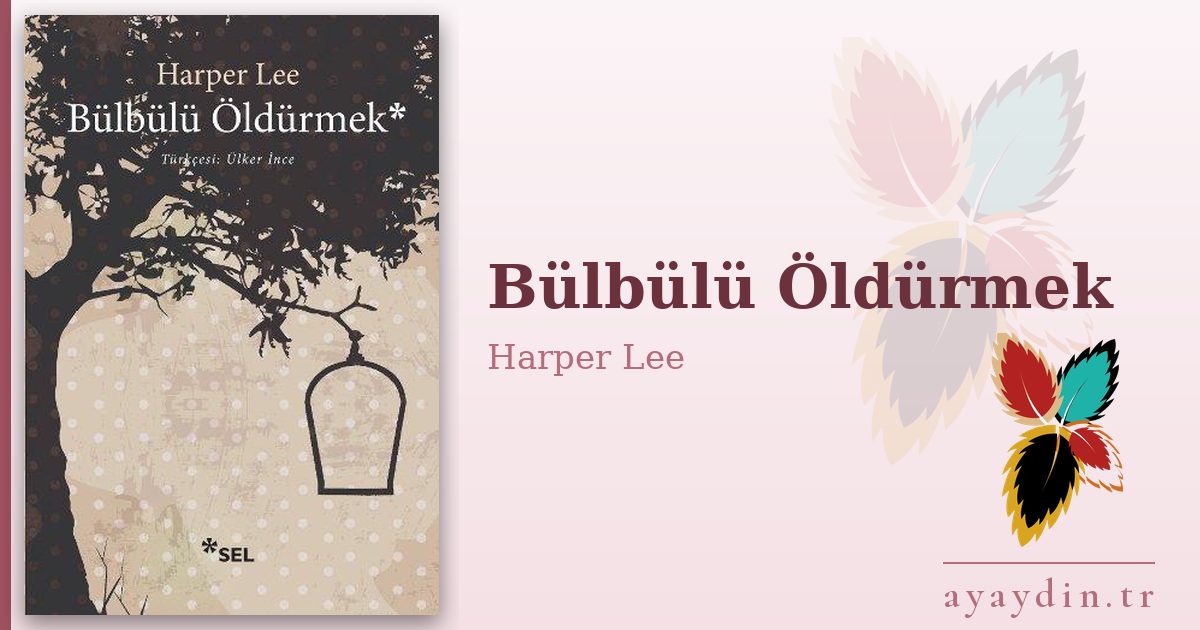 Bülbülü Öldürmek - Harper Lee kitap alıntıları ve sözleri