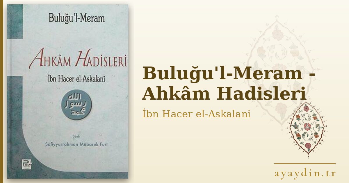 Buluğu'l-Meram - Ahkâm Hadisleri - İbn Hacer el-Askalani kitap alıntıları ve sözleri