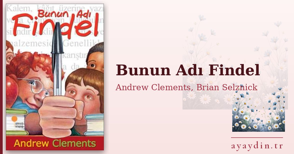 Bunun Adı Findel - Andrew Clements, Brian Selznick kitap alıntıları ve sözleri