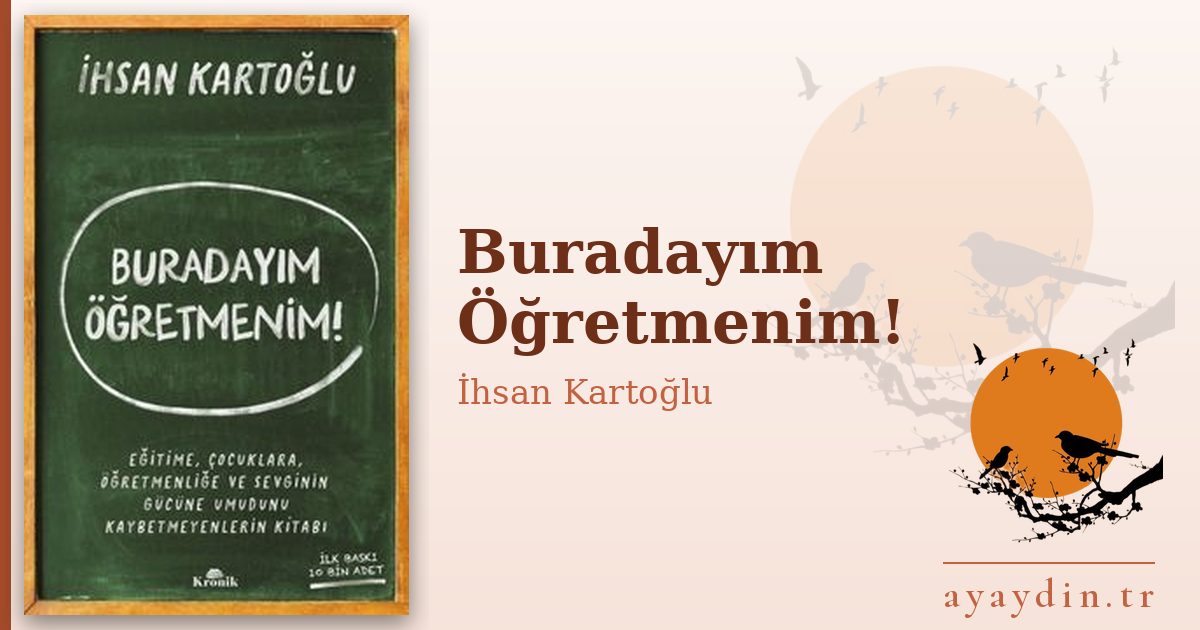 Buradayım Öğretmenim! - İhsan Kartoğlu kitap alıntıları ve sözleri