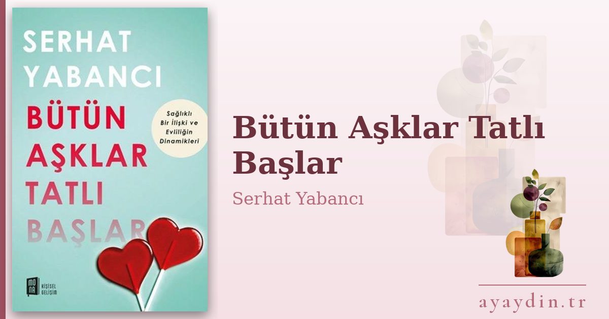 Bütün Aşklar Tatlı Başlar - Serhat Yabancı kitap alıntıları ve sözleri