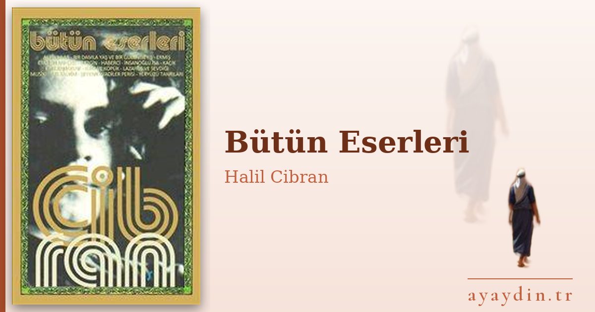 Bütün Eserleri - Halil Cibran kitap alıntıları ve sözleri