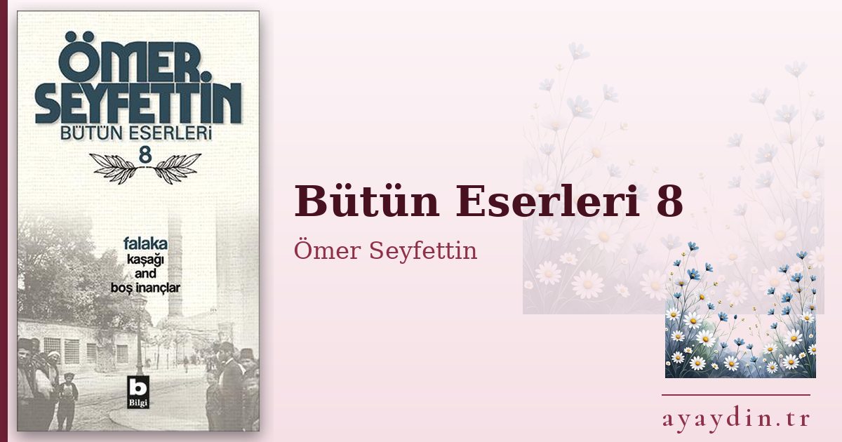 Bütün Eserleri 8 - Ömer Seyfettin kitap alıntıları ve sözleri