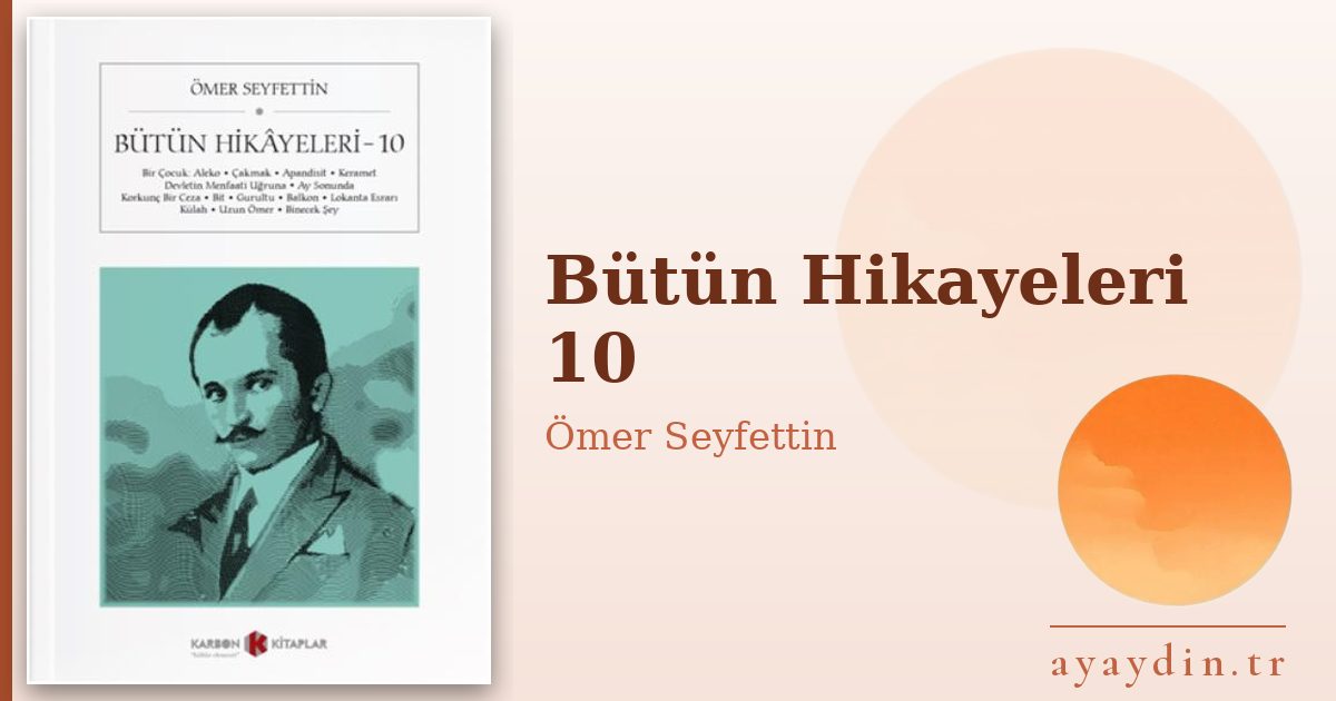 Bütün Hikayeleri 10 - Ömer Seyfettin kitap alıntıları ve sözleri