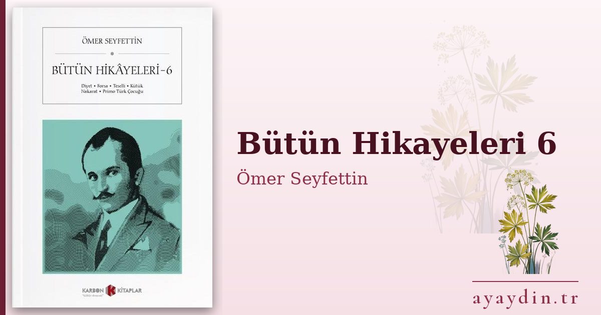 Bütün Hikayeleri 6 - Ömer Seyfettin kitap alıntıları ve sözleri