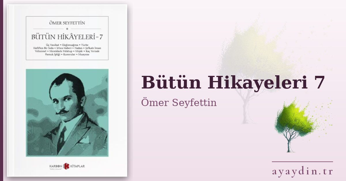 Bütün Hikayeleri 7 - Ömer Seyfettin kitap alıntıları ve sözleri