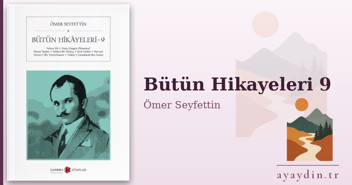 Bütün Hikayeleri 9 - Ömer Seyfettin kitap alıntıları ve sözleri