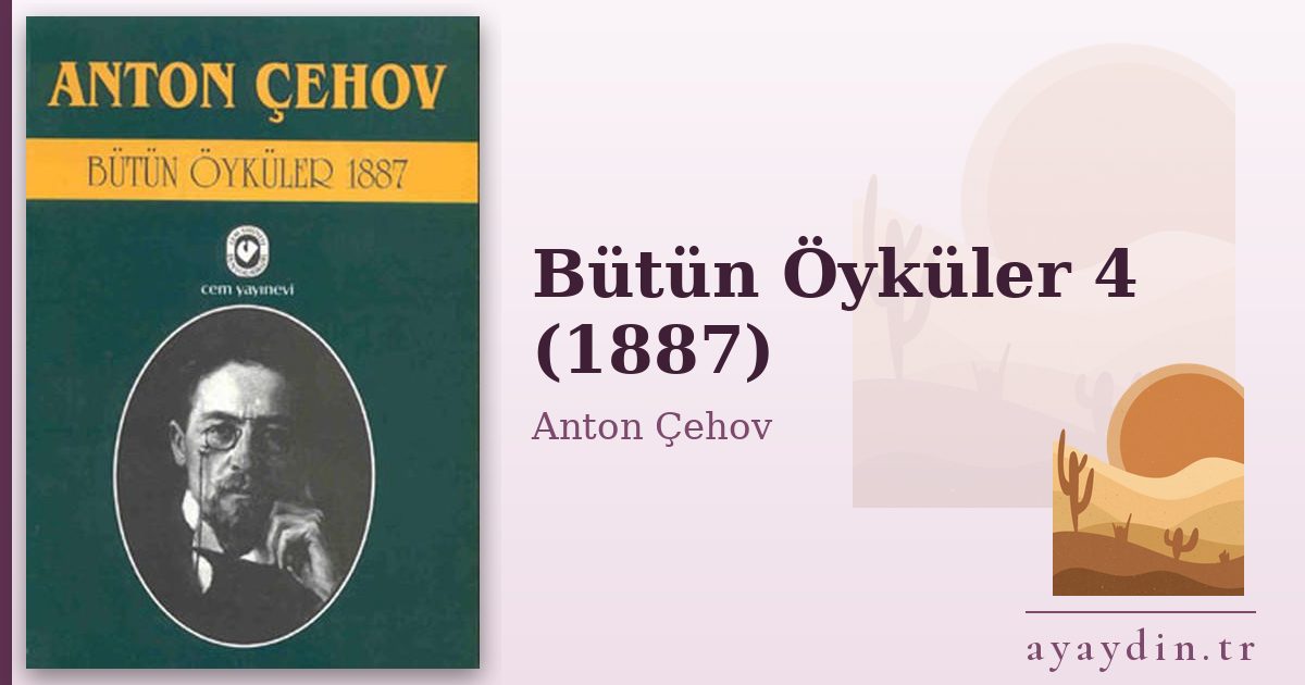 Bütün Öyküler 4 (1887) - Anton Çehov kitap alıntıları ve sözleri