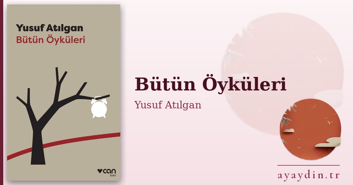 Bütün Öyküleri - Yusuf Atılgan kitap alıntıları ve sözleri