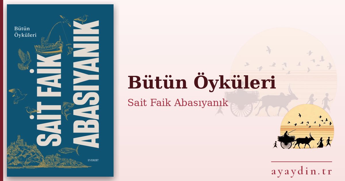 Bütün Öyküleri - Sait Faik Abasıyanık kitap alıntıları ve sözleri