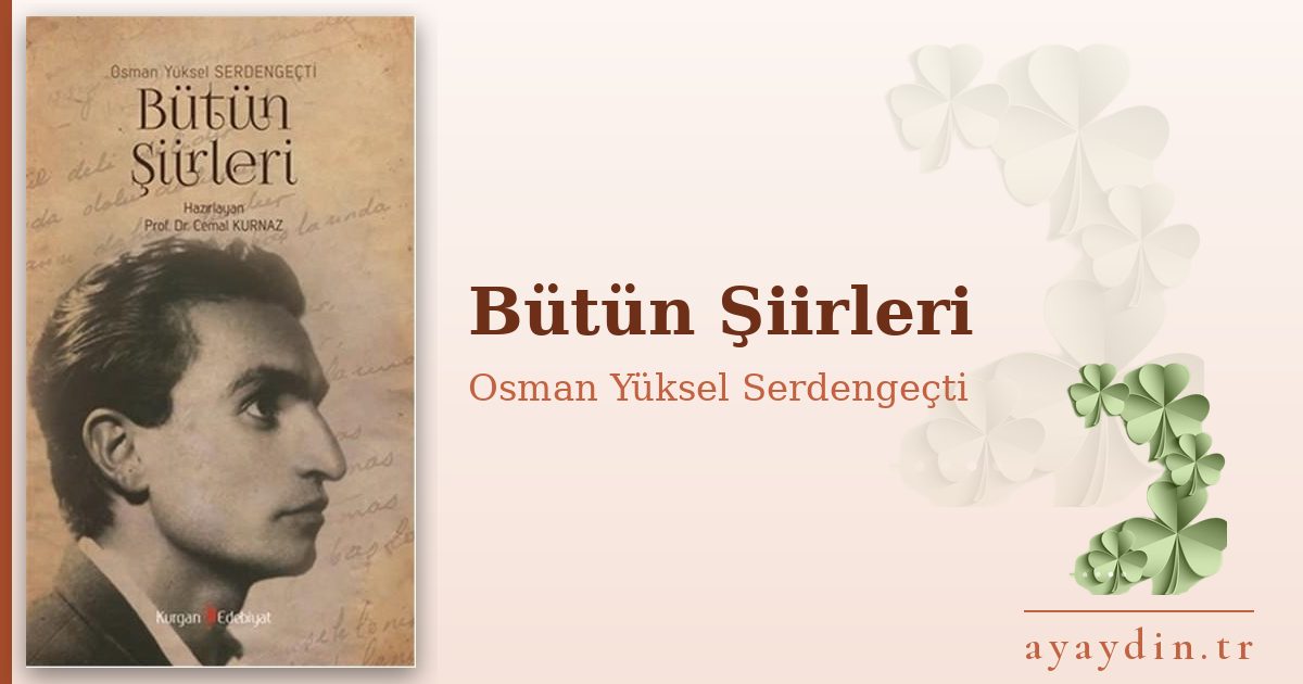 Bütün Şiirleri - Osman Yüksel Serdengeçti kitap alıntıları ve sözleri