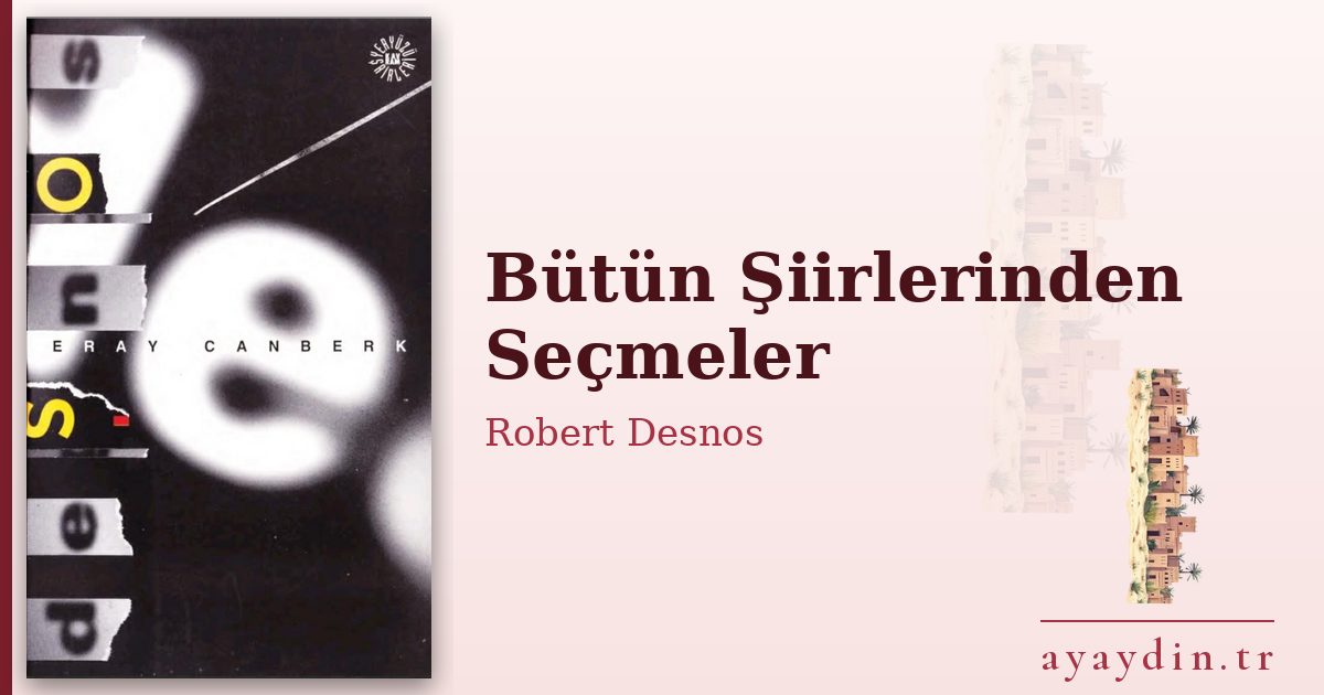 Bütün Şiirlerinden Seçmeler - Robert Desnos kitap alıntıları ve sözleri