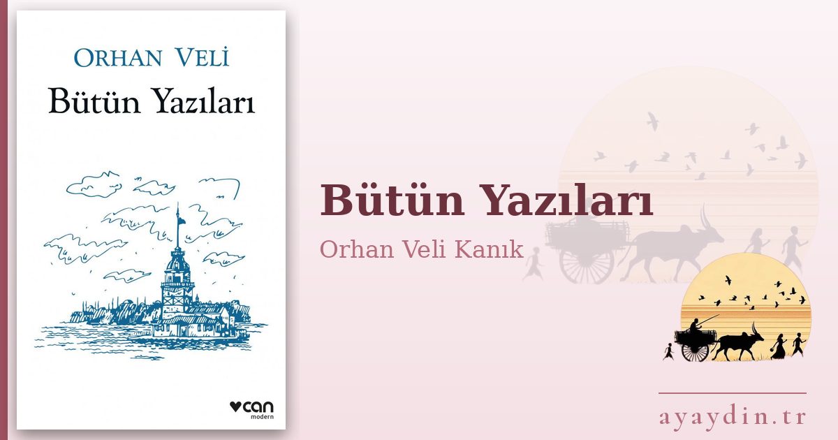 Bütün Yazıları - Orhan Veli Kanık kitap alıntıları ve sözleri