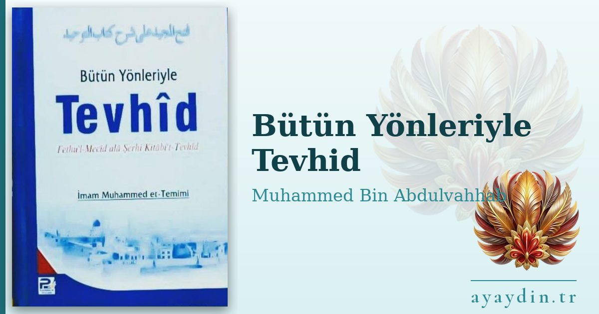 Bütün Yönleriyle Tevhid - Muhammed Bin Abdulvahhab kitap alıntıları ve sözleri