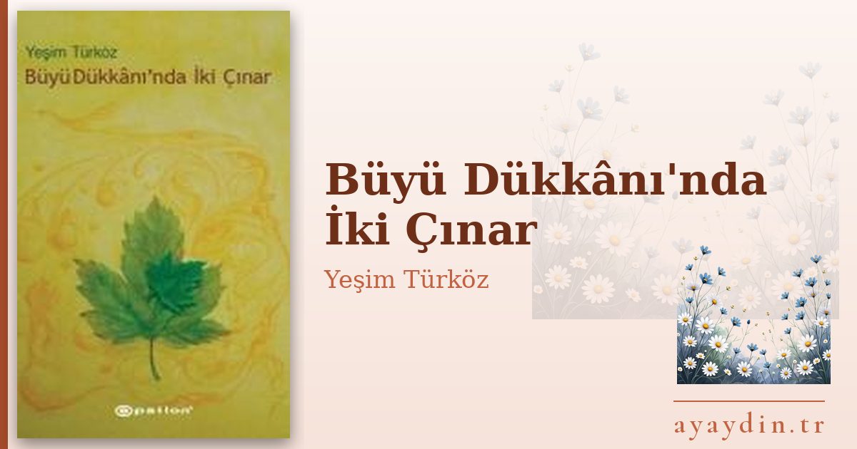 Büyü Dükkânı'nda İki Çınar - Yeşim Türköz kitap alıntıları ve sözleri