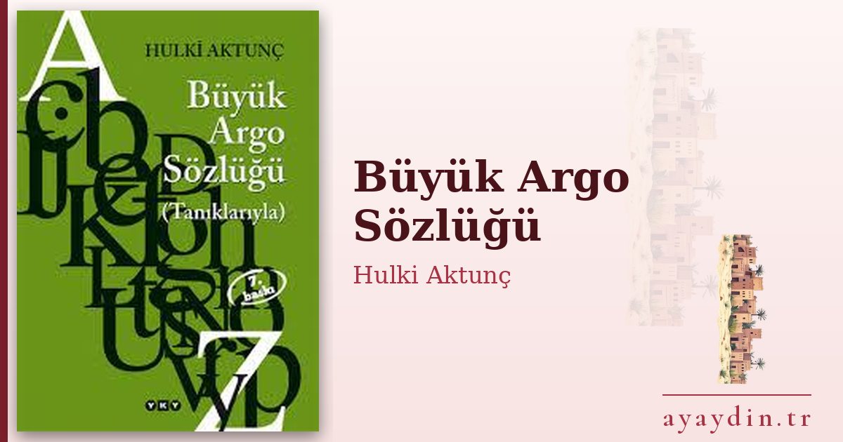 Büyük Argo Sözlüğü - Hulki Aktunç kitap alıntıları ve sözleri
