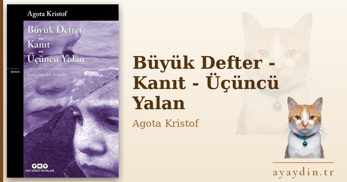 Büyük Defter - Kanıt - Üçüncü Yalan - Agota Kristof kitap alıntıları ve sözleri