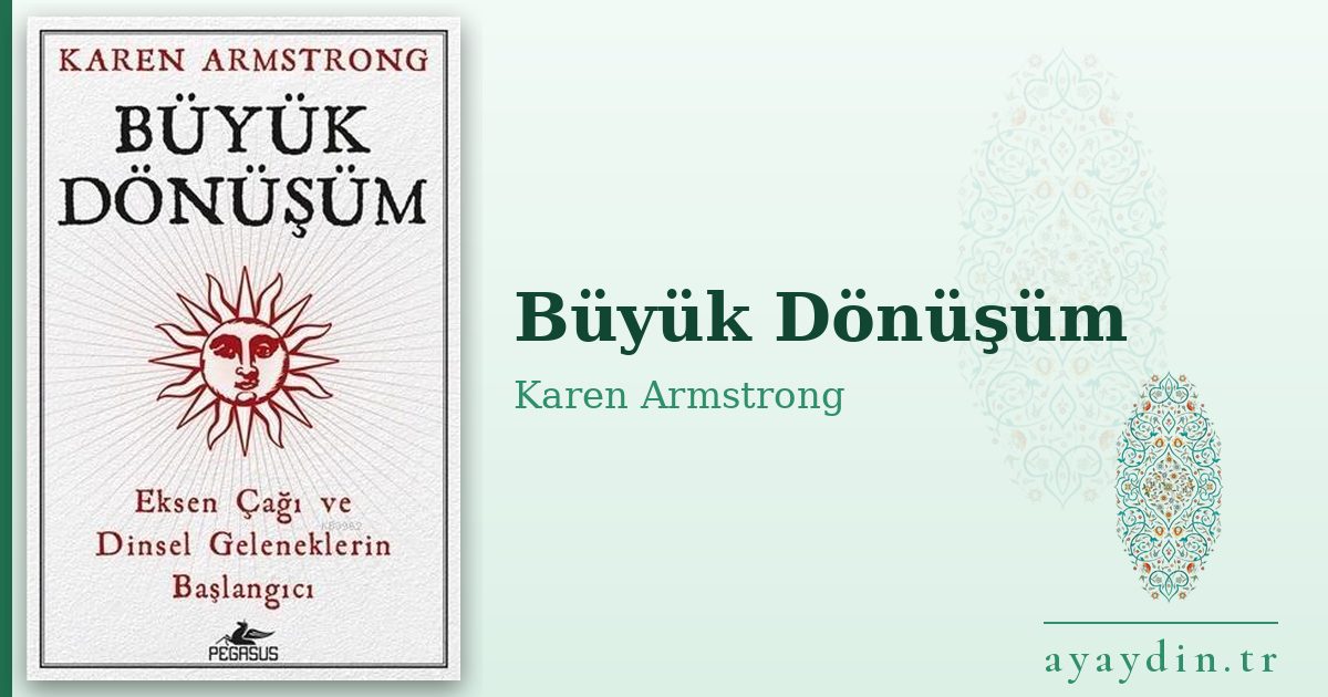 Büyük Dönüşüm - Karen Armstrong kitap alıntıları ve sözleri