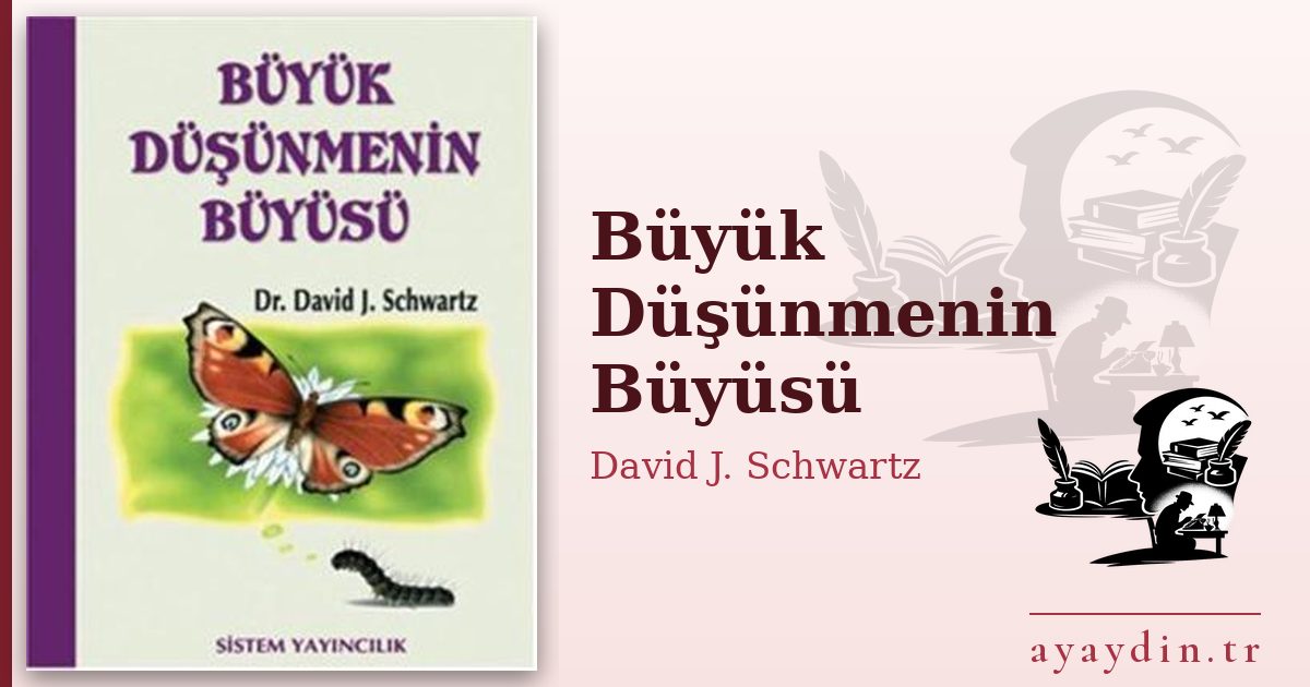 Büyük Düşünmenin Büyüsü - David J. Schwartz kitap alıntıları ve sözleri