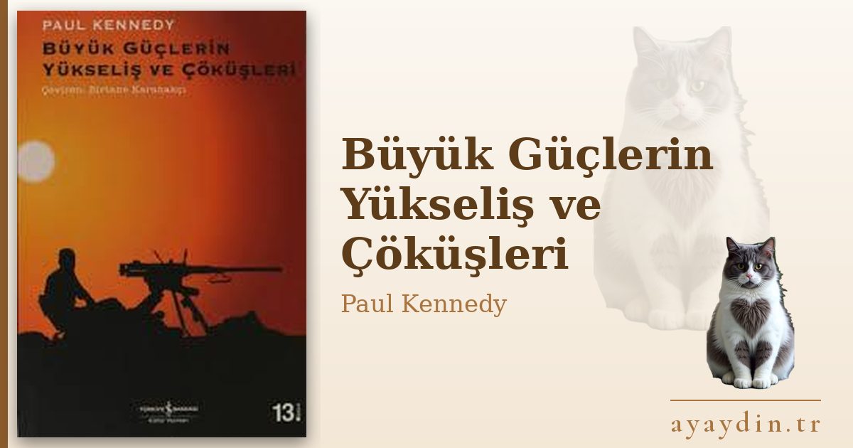 Büyük Güçlerin Yükseliş ve Çöküşleri - Paul Kennedy kitap alıntıları ve sözleri