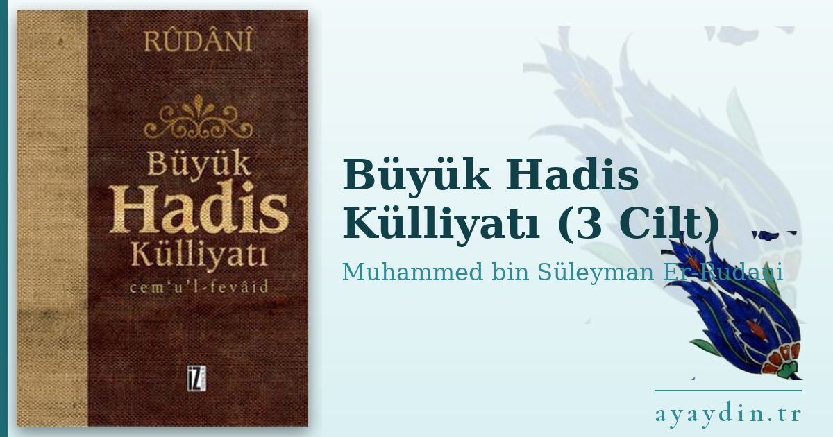 Büyük Hadis Külliyatı (3 Cilt) - Muhammed bin Süleyman Er-Rudani kitap alıntıları ve sözleri