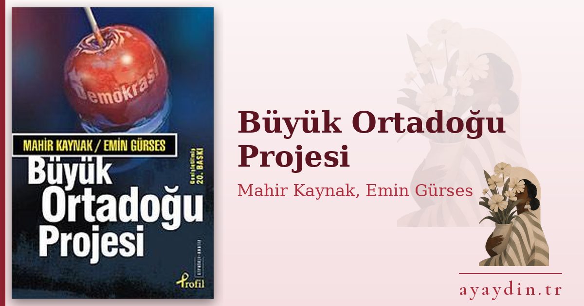 Büyük Ortadoğu Projesi - Mahir Kaynak, Emin Gürses kitap alıntıları ve sözleri