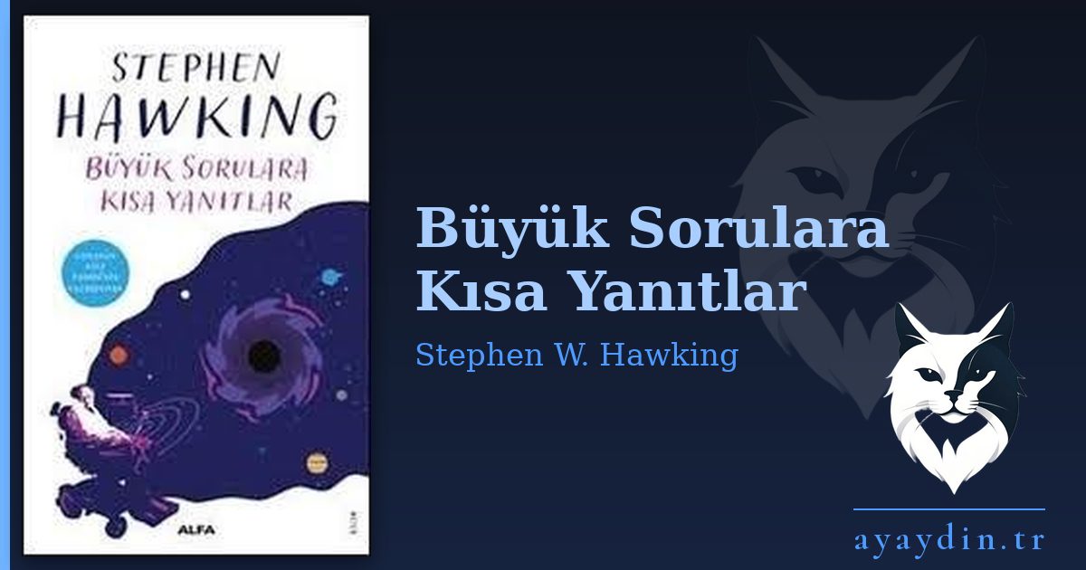 Büyük Sorulara Kısa Yanıtlar - Stephen W. Hawking kitap alıntıları ve sözleri