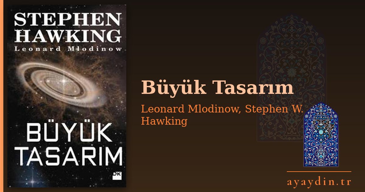 Büyük Tasarım - Leonard Mlodinow, Stephen W. Hawking kitap alıntıları ve sözleri
