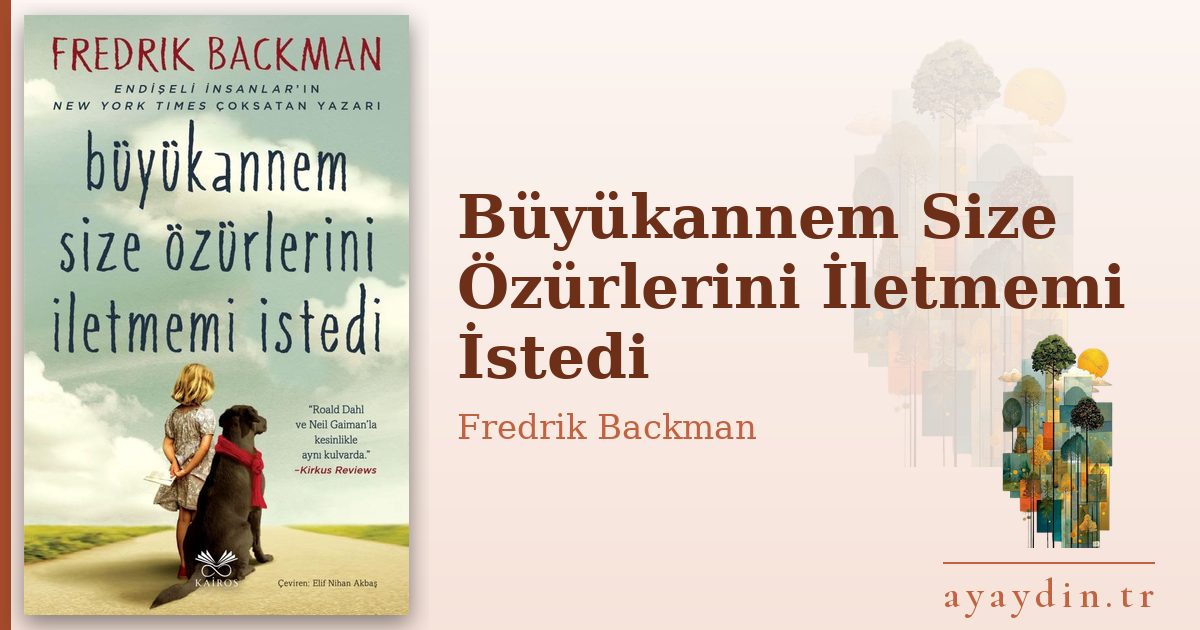 Büyükannem Size Özürlerini İletmemi İstedi - Fredrik Backman kitap alıntıları ve sözleri