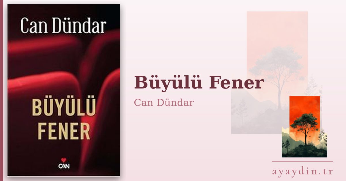Büyülü Fener - Can Dündar kitap alıntıları ve sözleri