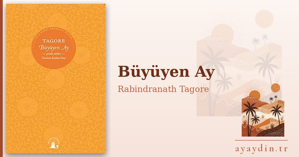 Büyüyen Ay - Rabindranath Tagore kitap alıntıları ve sözleri