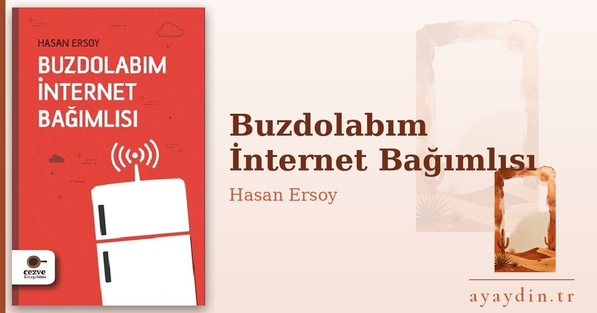 Buzdolabım İnternet Bağımlısı - Hasan Ersoy kitap alıntıları ve sözleri