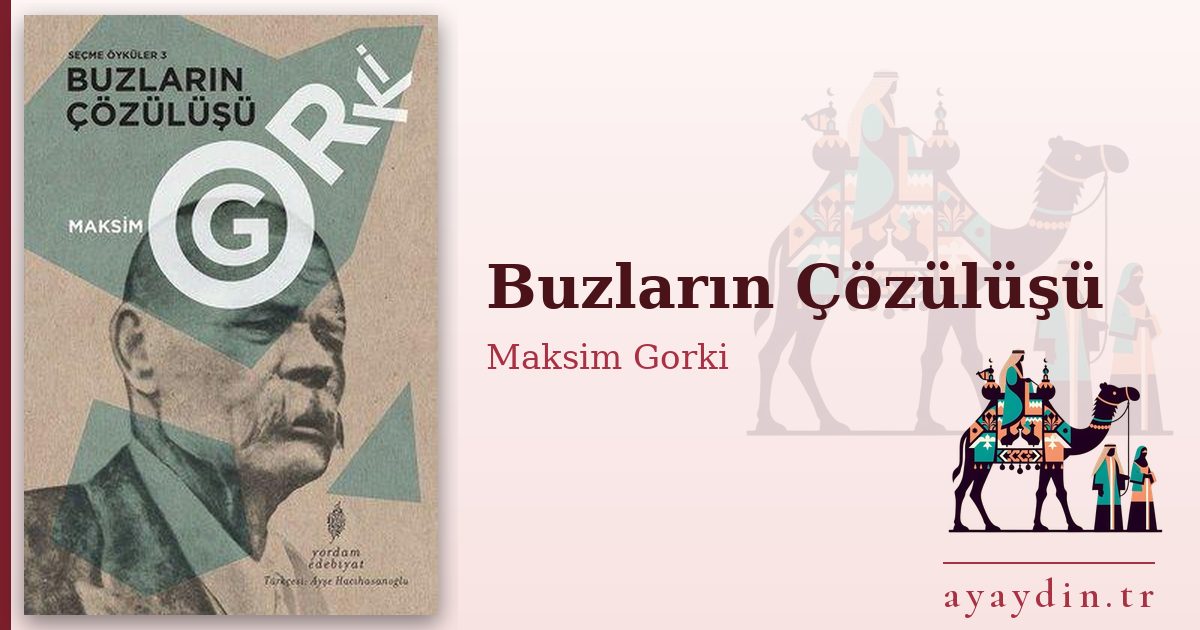 Buzların Çözülüşü - Maksim Gorki kitap alıntıları ve sözleri