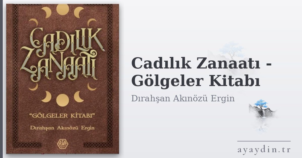 Cadılık Zanaatı - Gölgeler Kitabı - Dırahşan Akınözü Ergin kitap alıntıları ve sözleri