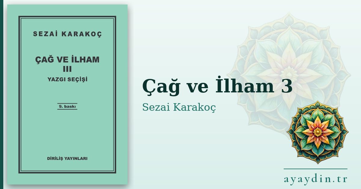 Çağ ve İlham 3 - Sezai Karakoç kitap alıntıları ve sözleri