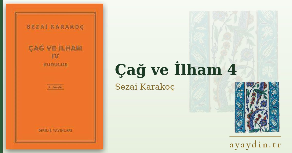 Çağ ve İlham 4 - Sezai Karakoç kitap alıntıları ve sözleri