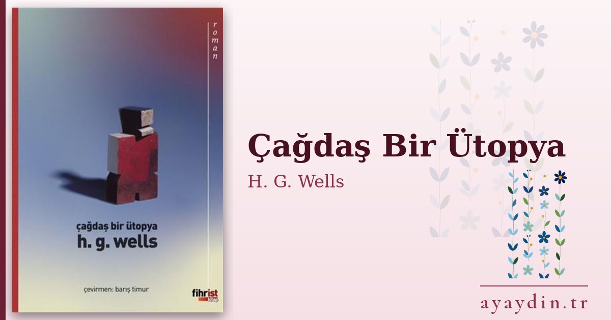 Çağdaş Bir Ütopya - H. G. Wells kitap alıntıları ve sözleri