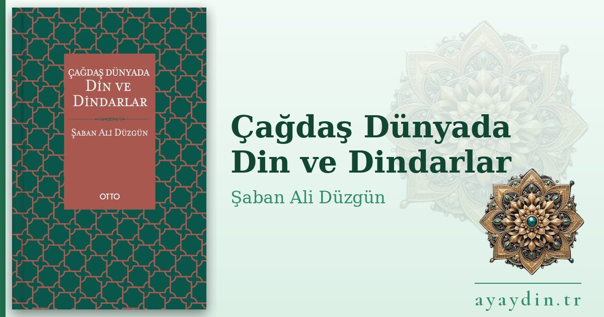Çağdaş Dünyada Din ve Dindarlar - Şaban Ali Düzgün kitap alıntıları ve sözleri
