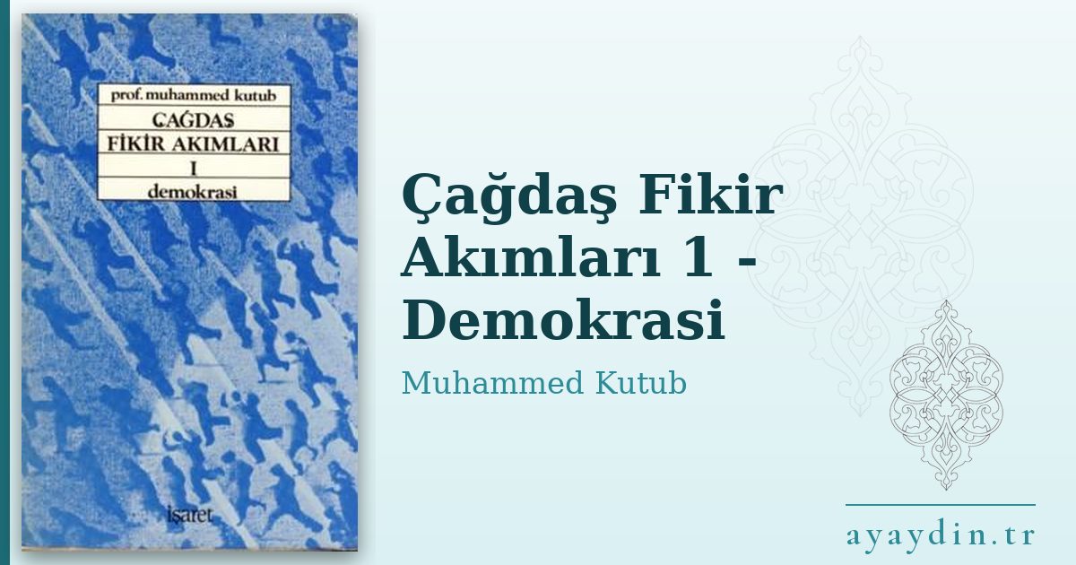 Çağdaş Fikir Akımları 1 - Demokrasi - Muhammed Kutub kitap alıntıları ve sözleri