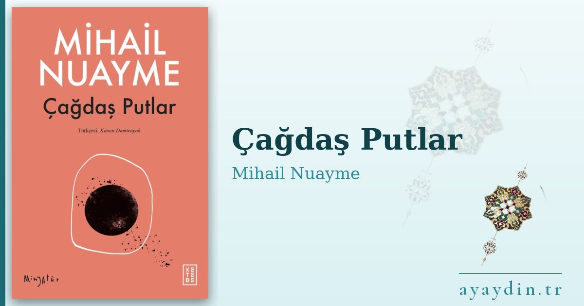 Çağdaş Putlar - Mihail Nuayme kitap alıntıları ve sözleri