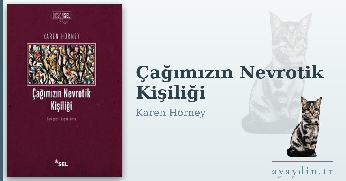 Çağımızın Nevrotik Kişiliği - Karen Horney kitap alıntıları ve sözleri